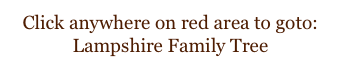 Click anywhere on red area to goto:   Lampshire Family Tree