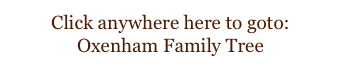 Click anywhere here to goto:  Oxenham Family Tree