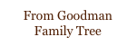 From Goodman Family Tree