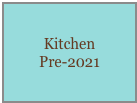 Kitchen
Pre-2021